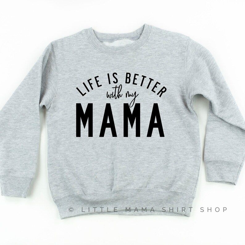 Life is Better with my Mama | Kid Sweater | Sweater for Kids | Trendy Kid Clothes | Toddler Shirt... | Etsy (US)