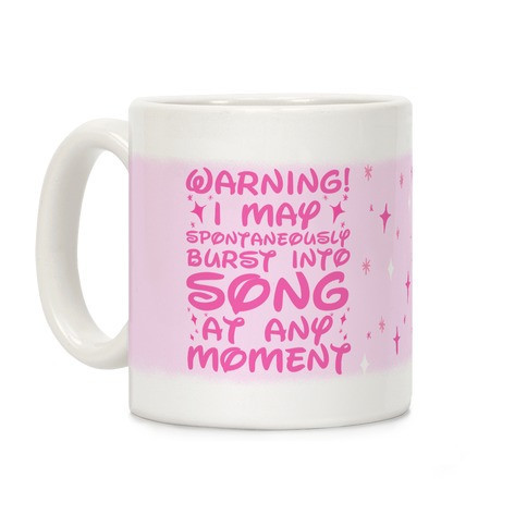 Warning! I May Spontaneously Burst into Song Coffee Mugs | LookHUMAN | LookHUMAN