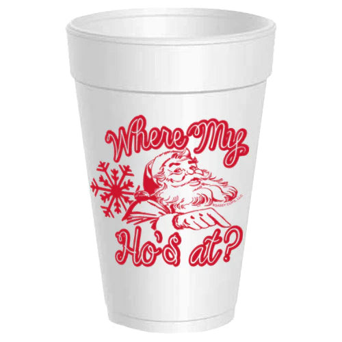 Holiday Styrofoam Cups Where My Ho's At | Extremely Refined Boutique