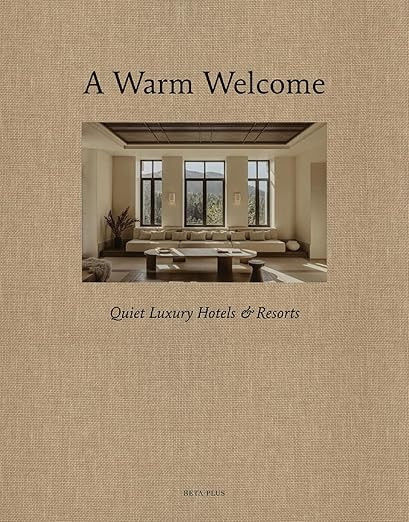 A Warm Welcome: Quiet Luxury Hotels & Resorts      Hardcover – September 23, 2025 | Amazon (US)