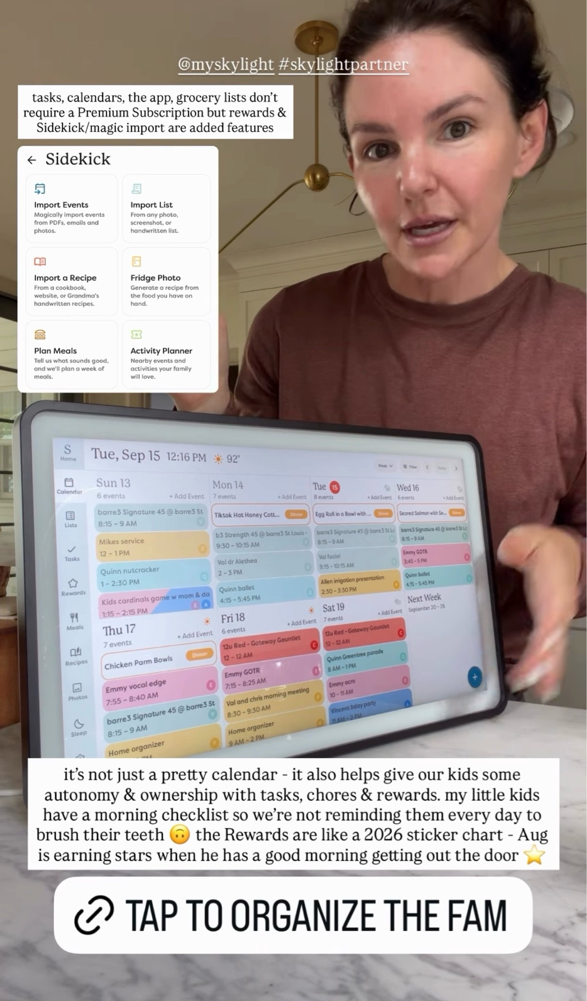 type-C, ADHD mom of 4 here 🙋🏻‍♀️ and the Skylight has been keeping our family organized for 2+ years through multiple schools + approximately 916 sports teams 😅 calendars, chores, tasks, meals & lists all in one place = less mental load for me + more independence for the kids. The Magic Import is 🤯 — forward a school email, screenshot or PDF and it turns it into calendar events for you. I also LOVE the meals hub because everyone can see what's for dinner without asking me 47 times 🙃 an investment, but IMHO totally worth it for a big, busy family. use code LUCKYLIFE for a FREE snap frame with a 15" Cal 2 or CalMax ❤️

#LTKHome #LTKstorytime #LTKdayinmylife