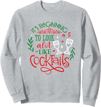 It's Beginning To Look A Lot Like Cocktails Christmas Xmas Sweatshirt | Amazon (US)