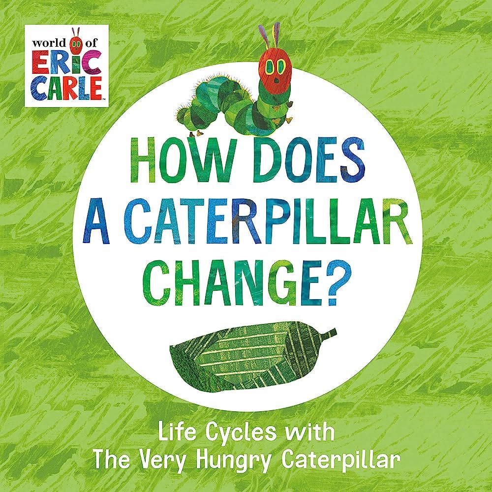 How Does a Caterpillar Change?: Life Cycles with The Very Hungry Caterpillar | Amazon (CA)