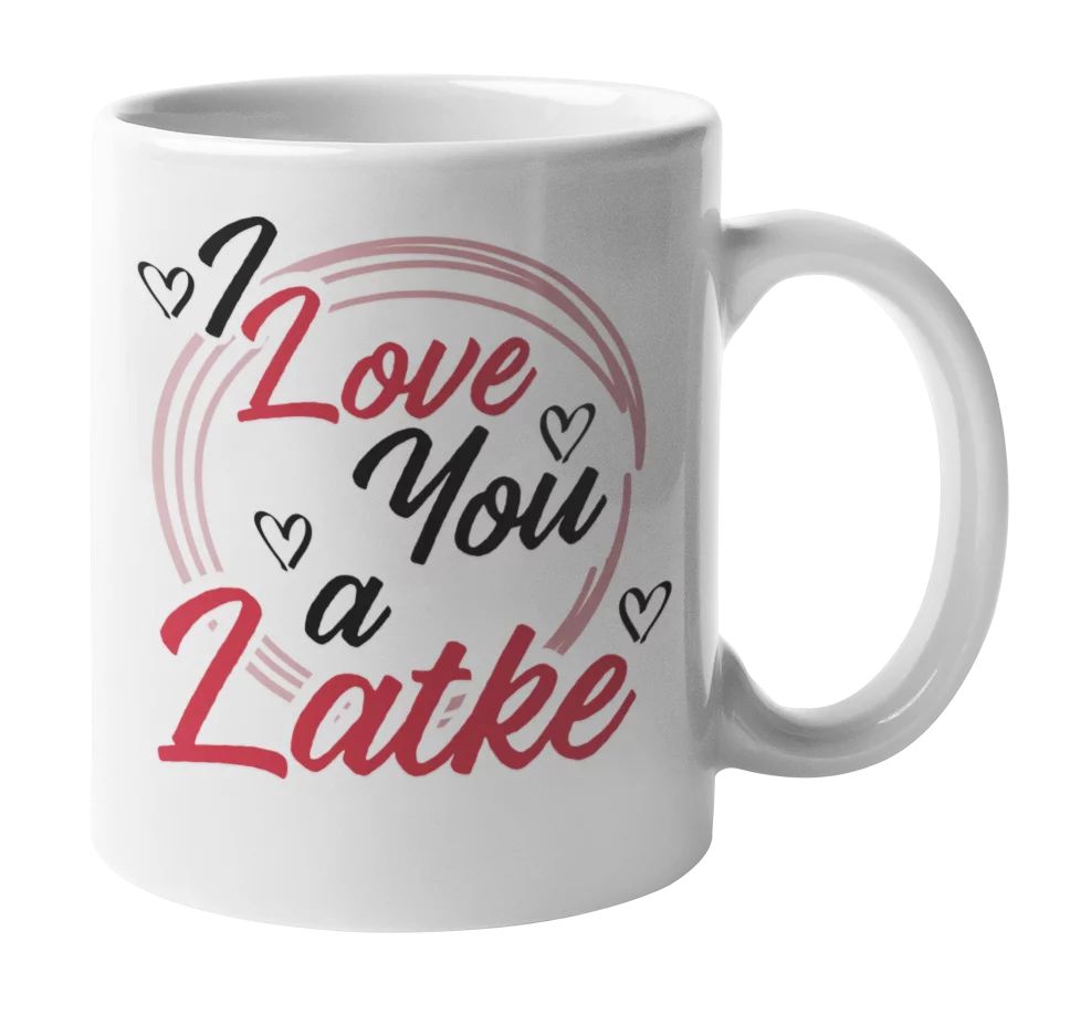 I Love You A Latke. Traditional Hanukkah Dishes Themed Pun Humor Coffee & Tea Mug And Funny Cup G... | Walmart (US)