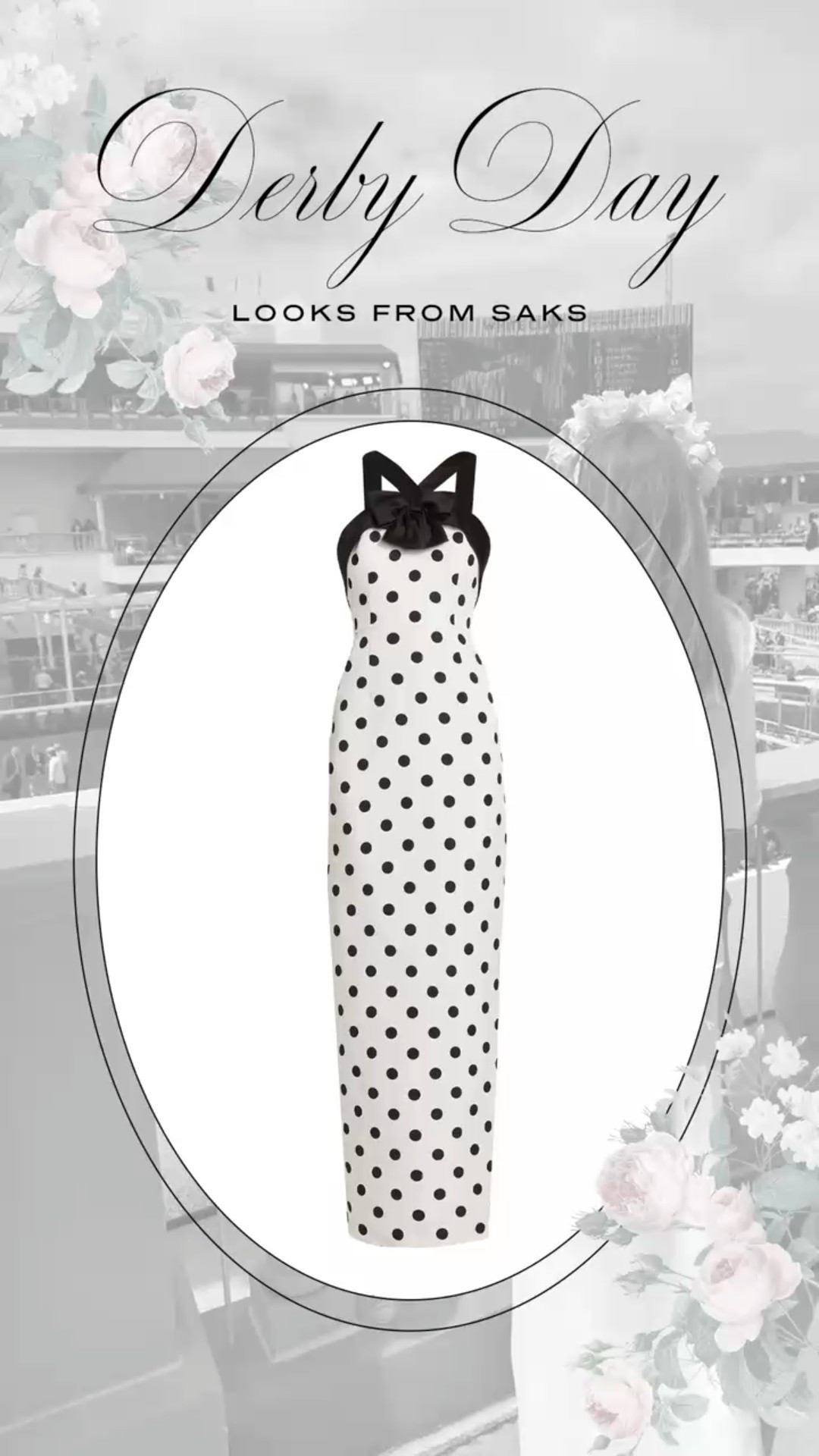 Derby looks from Saks! Cannot beleive it’s already time. These looks are chic & wearable for the warm weather!