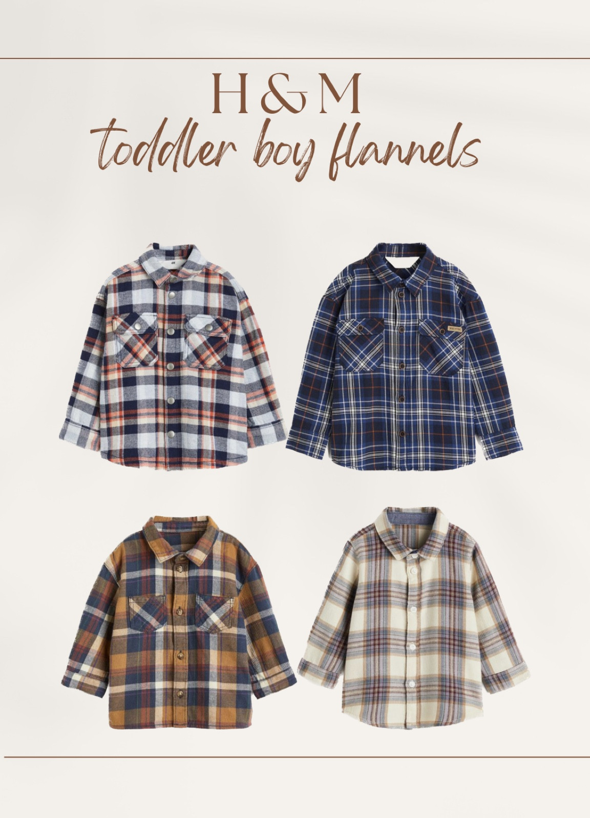 H&M toddler boy flannels 

toddler boy | toddler boy style | toddler boy outfits | toddler boy fashion | toddler boy clothes | toddler ootd | toddler clothes | toddler finds | toddler outfit inspo | boy clothes | fall clothes | fall boy outfits | toddler boy outfit inspo | OOTD | toddler boy fall style | cool toddler boy style | trendy toddler style 

#LTKHoliday #LTKSeasonal #LTKkids