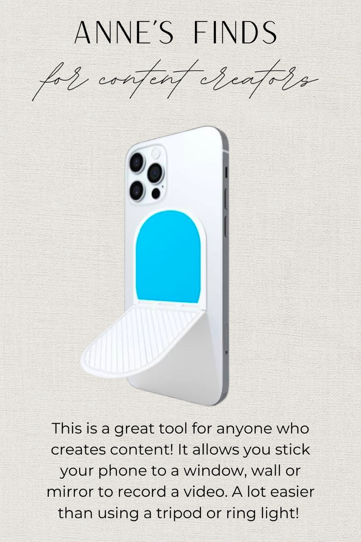 This is a must-have for content creators and the perfect stocking stuffer! 

This attaches to your phone case and allows you to stick your phone to a window, wall or mirror to record a video or take a photo with a timer! 

A great hack to get good  lighting in a video is to stick your phone to a window using this tool and you get great natural light! 



#LTKFindsUnder50 #LTKStyleTip #LTKGiftGuide