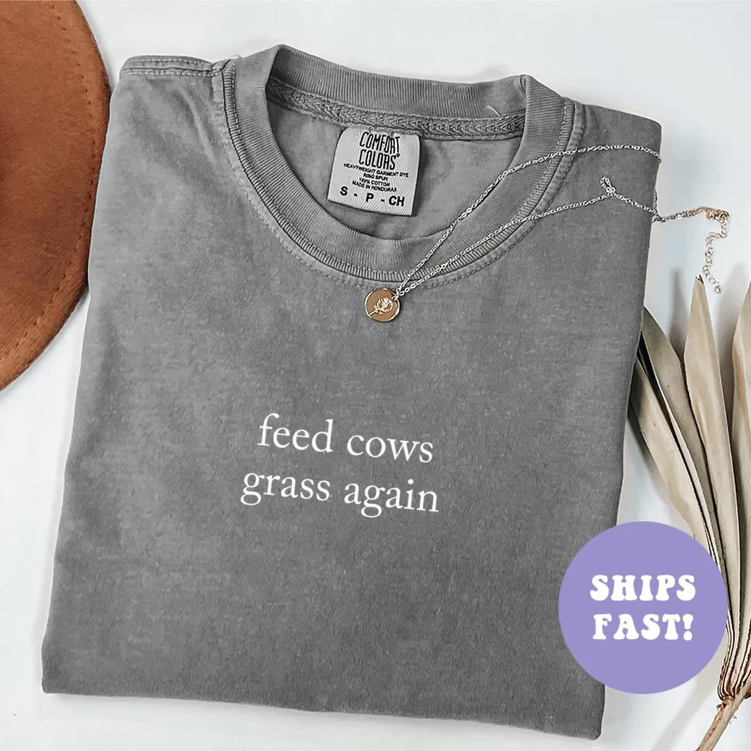 Comfort Colors® Feed Cows Grass Again Shirt, Funny Country Shirt, Organic Farmer Shirt, Homestea... | Etsy (US)