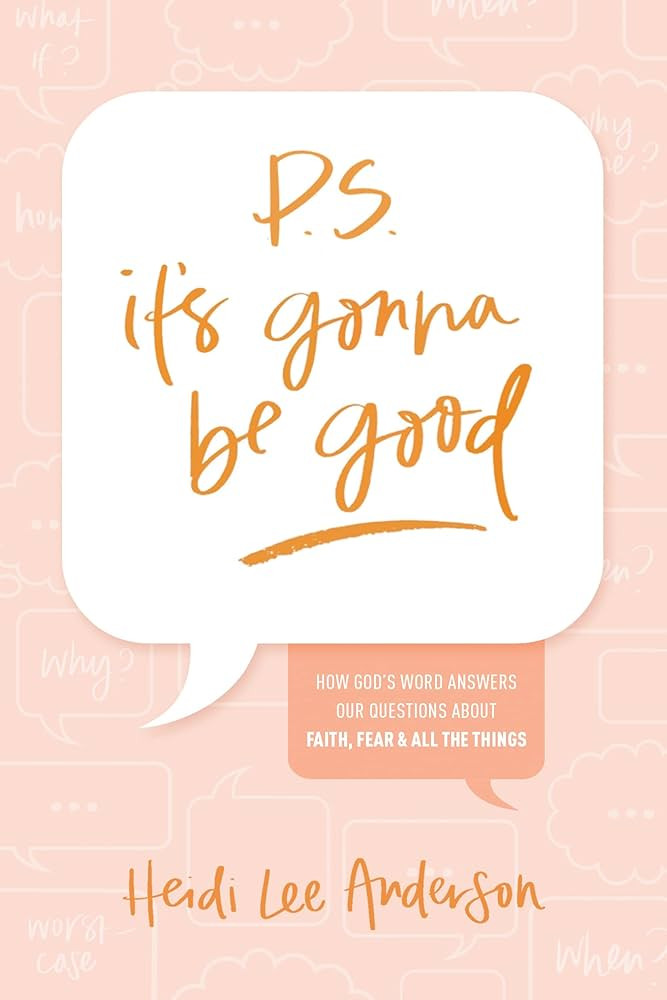 P.S. It\u2019s Gonna Be Good: How God\u2019s Word Answers Our Questions about Faith, Fear, and Al... | Amazon (US)