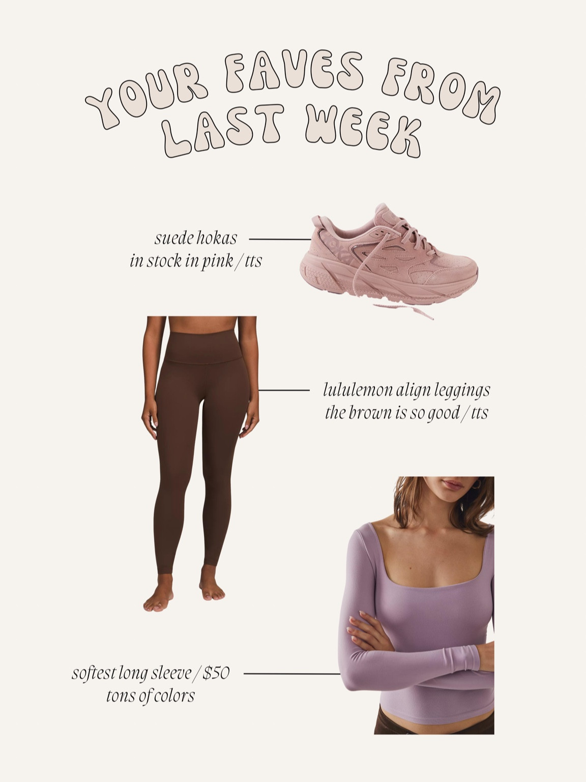 Your Faves Last Week! Hoka suede sneakers are in stock fully in pink, some colors in green and blue. Super comfy and cute for working out or lounge. I’m between a 7.5/8 and I buy an 8! Perfect fit. Align leggings are buttery soft & so flattering! I’m 5’5” and wear an 8 in the 28” length. The brown is gorgeous!! Free people long sleeve top is super soft and buttery, flattering and light. Lots of colors. Size up if you need more chest coverage! I prefer the L/XL to cover my chest. You can wear a bra but I typically don’t because there’s a shelf bra inside. No padding! It’s amazing 

#LTKunder100 #LTKshoecrush #LTKfit
