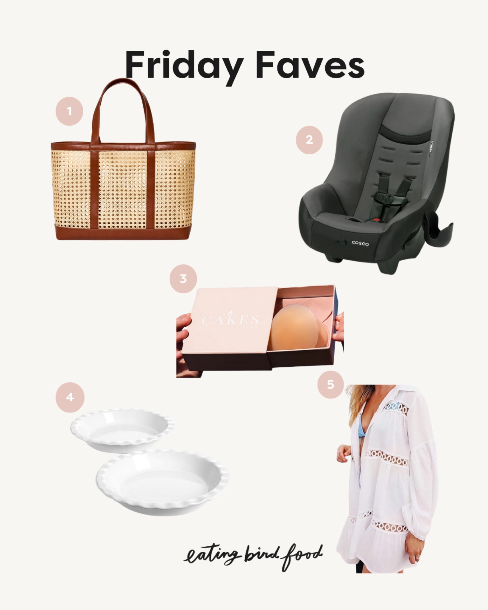 Friday Faves ☀️
1️⃣ Got this new pool/beach bag based on a recommendation from Jammie Baker and I’m so excited to use it in Mexico next week.
2️⃣ This is the car seat we ordered for Tucker for the plane ride. So far it seems great because it only weighs 8 lbs and we can strap it onto our carry-on bag. 
3️⃣ Another recommendation from my gal Jammie Baker! These are amazing when you’re wearing something that you can’t wear a bra with. They stick to your body without adhesive so they don’t hurt to take off and you can even wear them in water!
4️⃣ I ordered these new pie dishes last week and they’re awesome! They are 9-inch, great quality and pretty! 
5️⃣ Ordered this swimsuit coverup for Mexico and it is so adorable on.


#LTKkids #LTKtravel #LTKswim