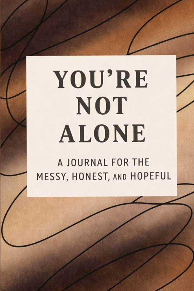 You're Not Alone: A Journal for the Messy, Honest, and Hopeful | Amazon (US)