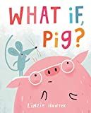 What If, Pig?     Hardcover – Picture Book, June 8, 2021 | Amazon (US)