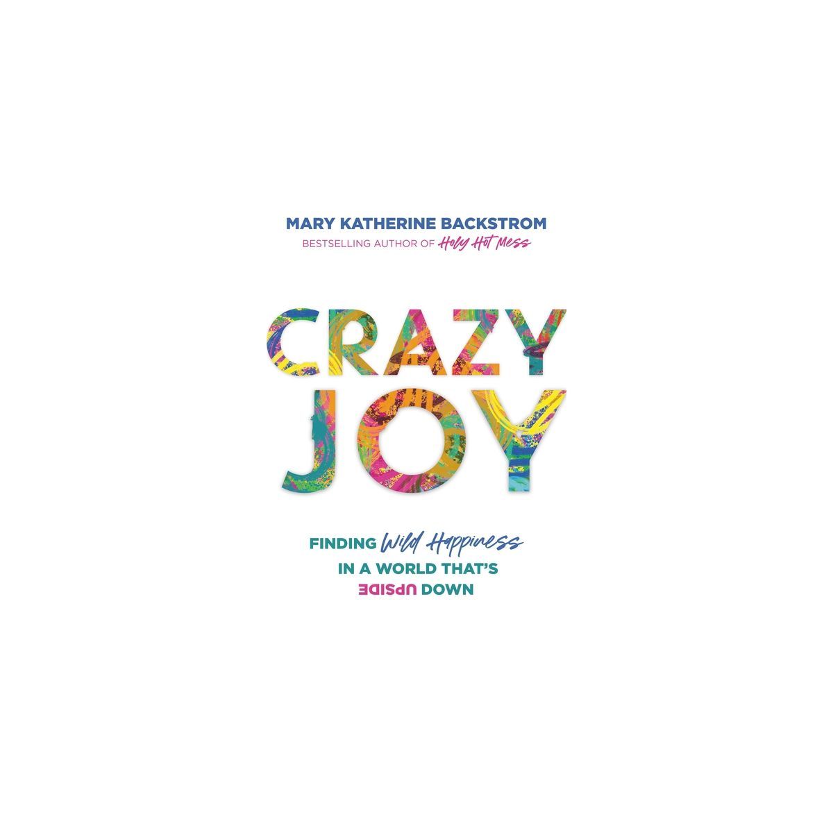Crazy Joy - by  Mary Katherine Backstrom (Paperback) | Target