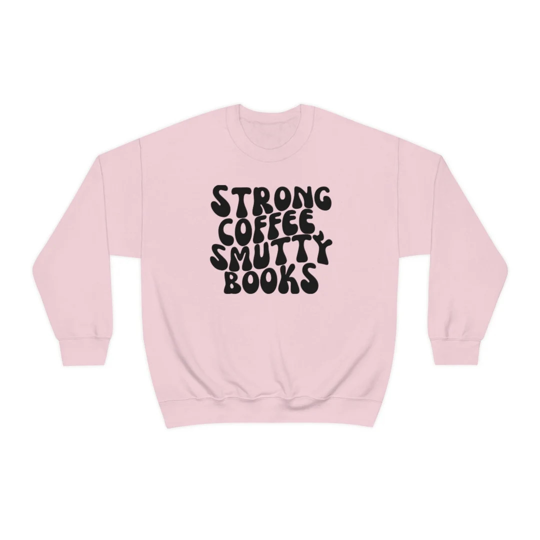 Strong Coffee, Smutty Books Crewneck Sweatshirt | Smut Book Reader Shirt | Dark Romance | Spicy B... | Etsy (US)