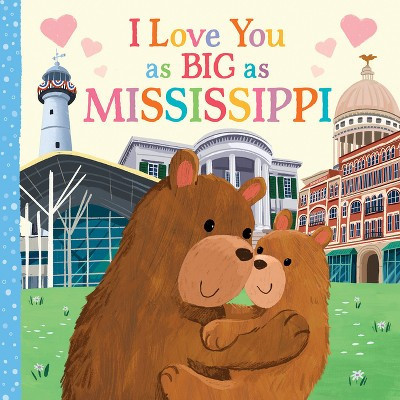 I Love You as Big as Mississippi - by  Rose Rossner (Board Book) | Target
