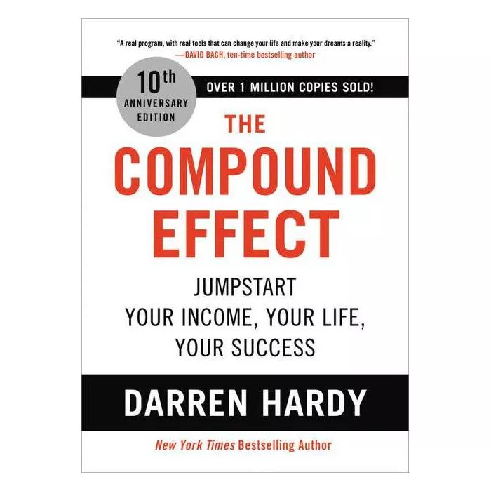 The Compound Effect (10th Anniversary Edition) - by  Darren Hardy (Hardcover) | Target
