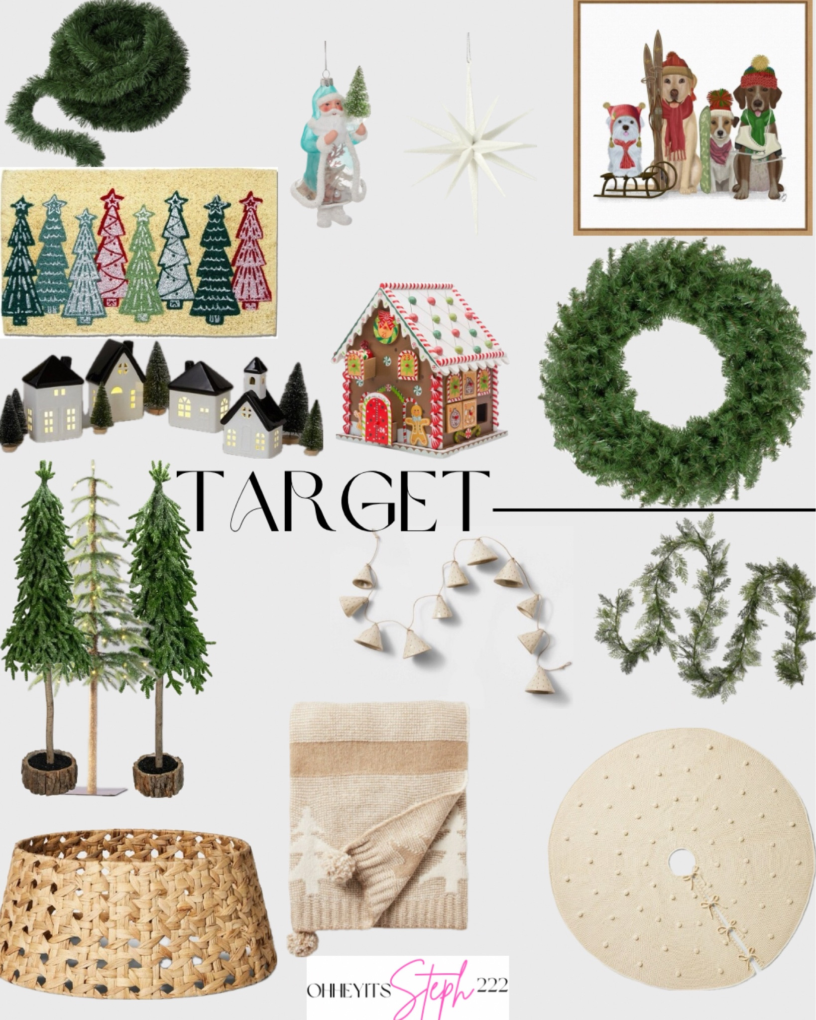 Currently trending: Target Christmas Decor 




Garland, ornaments, Santa, Christmas doormat, Christmas art work, mini Christmas tree, advent calendar, Christmas wreath, Christmas village, bell garland, studio McGee, Christmas blanket, Christmas tree skirt, Christmas tree cuff

#LTKfindsunder100 #LTKhome #LTKHoliday
