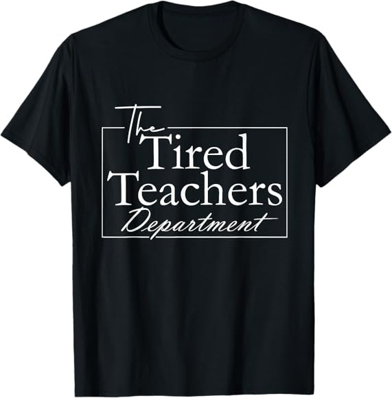 The Tired Teachers Department Teacher Appreciation Day T-Shirt | Amazon (US)