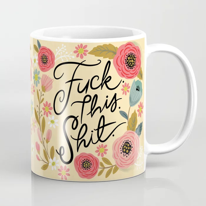 Pretty Sweary: Fuck this Shit, in Yellow Coffee Mug | Society6