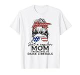 Just A Regular Mom Trying Not To Raise Liberals 4th of July T-Shirt | Amazon (US)