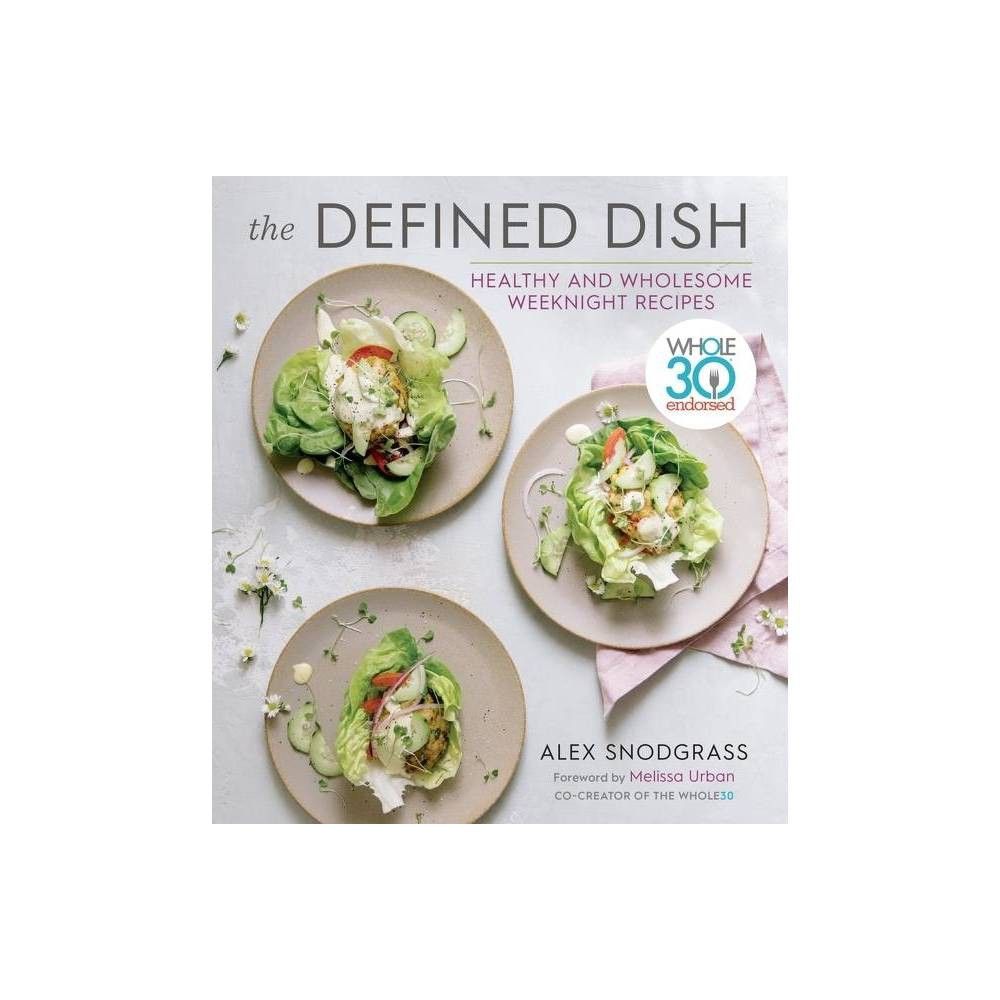 The Defined Dish - by Alex Snodgrass (Hardcover) | Target