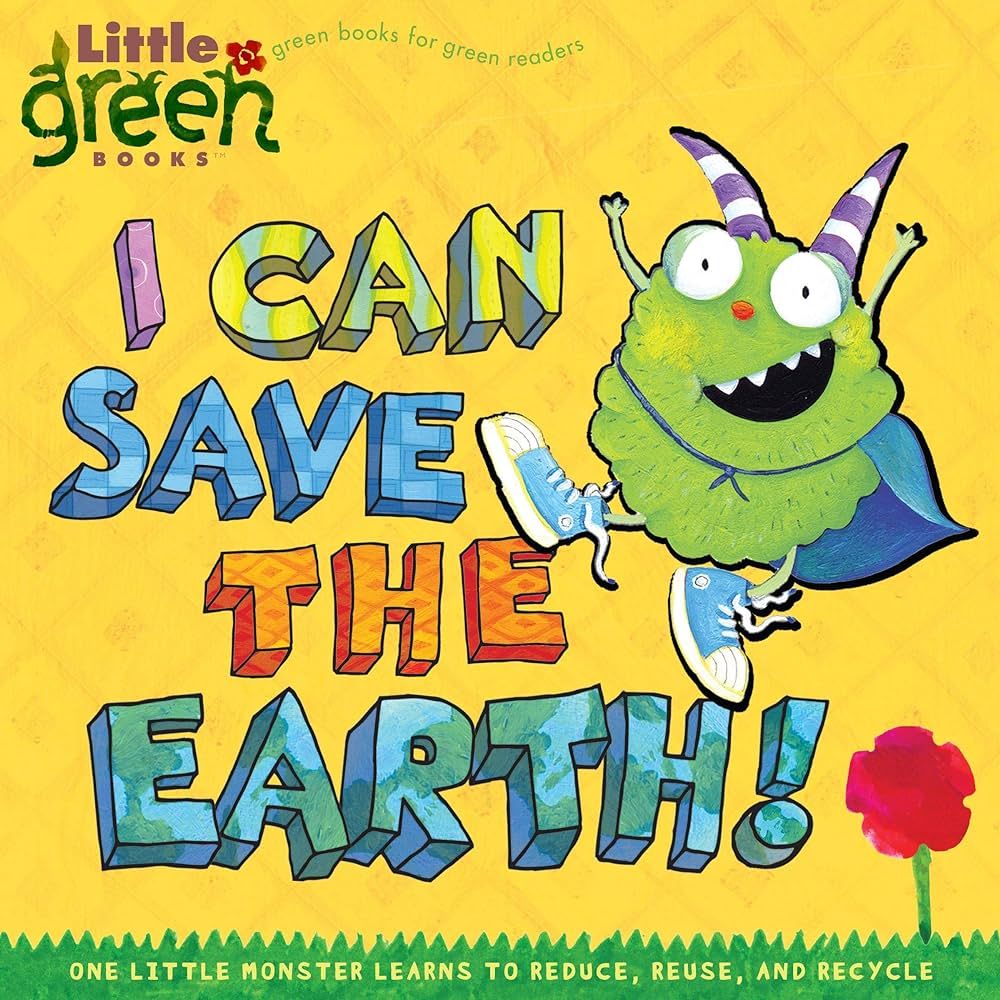 I Can Save the Earth!: One Little Monster Learns to Reduce, Reuse, and Recycle (Little Green Book... | Amazon (US)