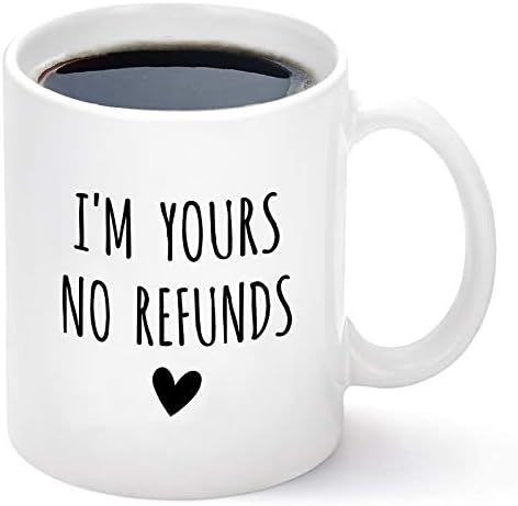 I'm Yours No Refunds Mug Valentine's Day Mug Valentines Gift for Him Her Husband Wife Funny Coffe... | Amazon (US)