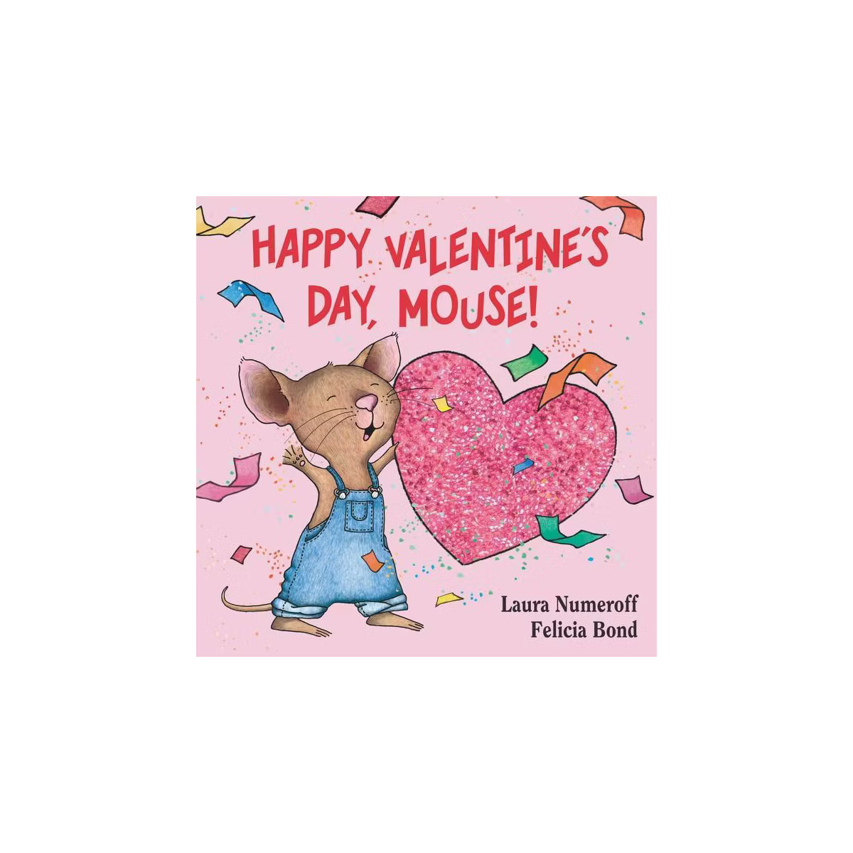 Happy Valentine's Day Mouse 07/10/2015 Juvenile Fiction - by Laura Numeroff (Board Book) | Target