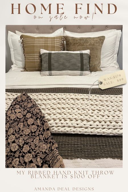 HOME FIND - on sale now! My Ribbed Hand Knit Throw Blanket is $100 off!!

Find more content on Instagram @amandadealdesigns for more sources and daily finds from crate & barrel, CB2, Amber Lewis, Loloi, west elm, pottery barn, rejuvenation, William & Sonoma, amazon, shady lady tree, interior design, home decor, studio mcgee x target, bedroom furniture, living room, bedroom, bedroom styling, restoration hardware, end table, side table, framed art, vintage art, wall decor, area rugs, runners, vintage rug, target finds, sale alert, tj maxx, Marshall’s, home goods, table lamps, threshold, target, wayfair finds, Turkish pillow, Turkish rug, sofa, couch, dining room, high end look for less, kirkland’s, Ballard designs, wayfair, high end look for less, studio mcgee, mcgee and co, target, world market, sofas, loveseat, bench, magnolia, joanna gaines, pillows, pb, pottery barn, nightstand, throw blanket, target, joanna gaines, hearth & hand, floor lamp, world market, faux olive tree, throw pillow, lumbar pillows, arch mirror, brass mirror, floor mirror, designer dupe, counter stools, barstools, coffee table, nightstands, console table, sofa table, dining table, dining chairs, arm chairs, dresser, chest of drawers, Kathy kuo, LuLu and Georgia, Christmas decor, Xmas decorations, holiday, Christmas Eve, NYE 

#LTKfindsunder100 #LTKsalealert #LTKhome
