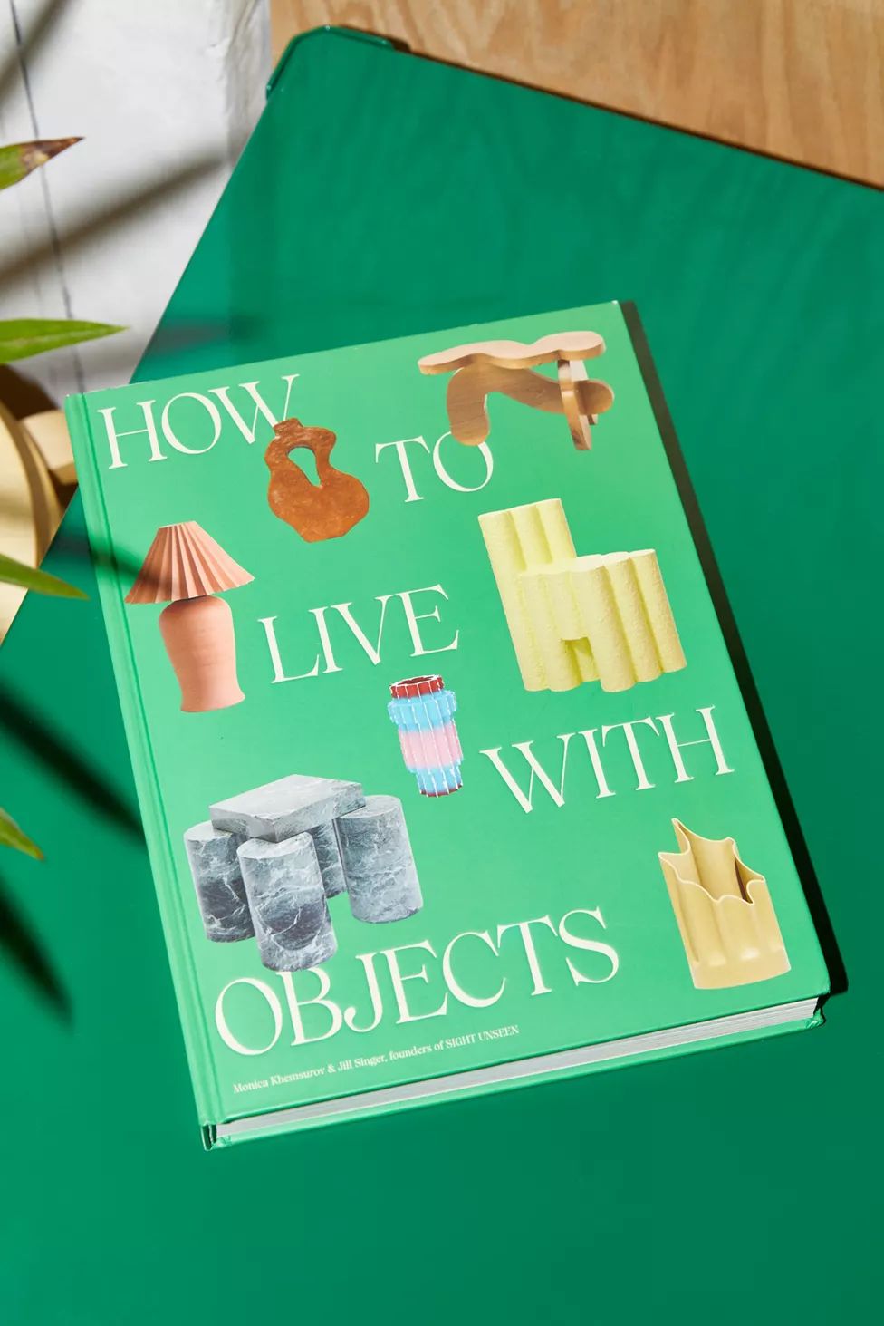How To Live With Objects: A Guide To More Meaningful Interiors By Monica Khemsurov & Jill Singer | Urban Outfitters (US and RoW)