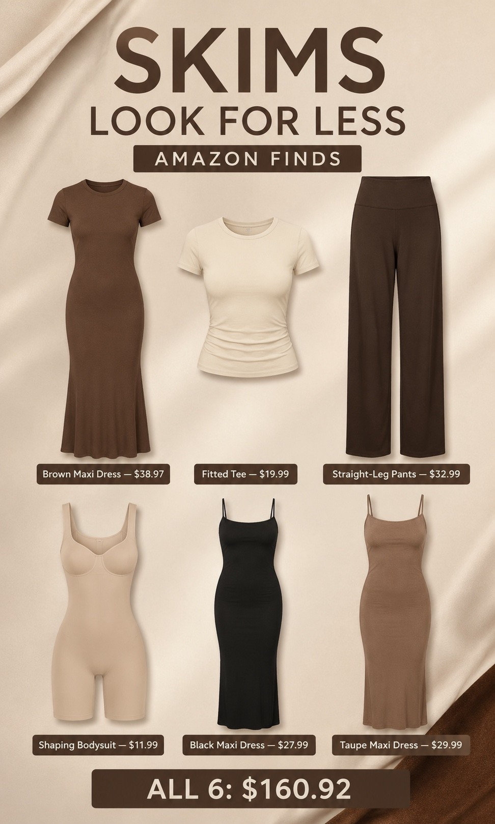 SKIMS look for less 🤎 These Amazon dupes give you the same sleek, sculpted neutral style without the designer price!

Brown Maxi Dress — $38.97
Fitted Tee — $19.99
Straight-Leg Pants — $32.99
Shaping Bodysuit — only $11.99
Black Maxi Dress — $27.99
Taupe Maxi Dress — $29.99

Six flattering pieces for $160.92 ✨ Shop everything through the links in this post!

#LTKStyle #LTKUnder50 #AmazonFashion #SkimsDupe #AmazonDupes #AffordableFashion #LookForLess #NeutralStyle

#LTKmomlife #LTKdayinmylife #LTKSaleAlert
