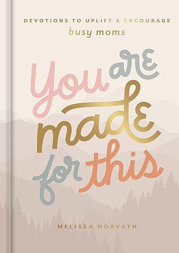 You Are Made For This: Devotions to Uplift and Encourage Busy Moms     Hardcover – April 9, 202... | Amazon (US)