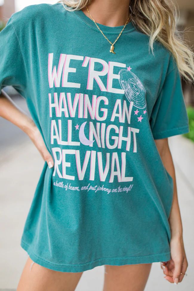 We're Having An All Night Revival Emerald Green Comfort Colors Graphic Tee DOORBUSTER | Pink Lily