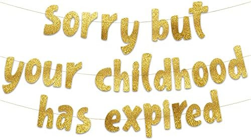Sorry But Your Childhood Has Expired Gold Glitter Banner – 18th and 21st Birthday Banner - Grad... | Amazon (US)