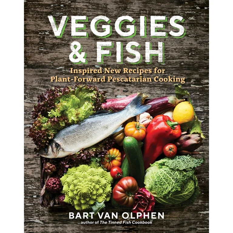 Veggies & Fish : Inspired New Recipes for Plant-Forward Pescatarian Cooking (Hardcover) | Walmart (US)
