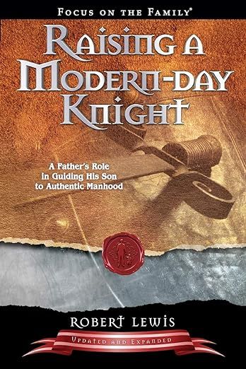 Raising a Modern-Day Knight: A Father's Role in Guiding His Son to Authentic Manhood     Paperbac... | Amazon (US)