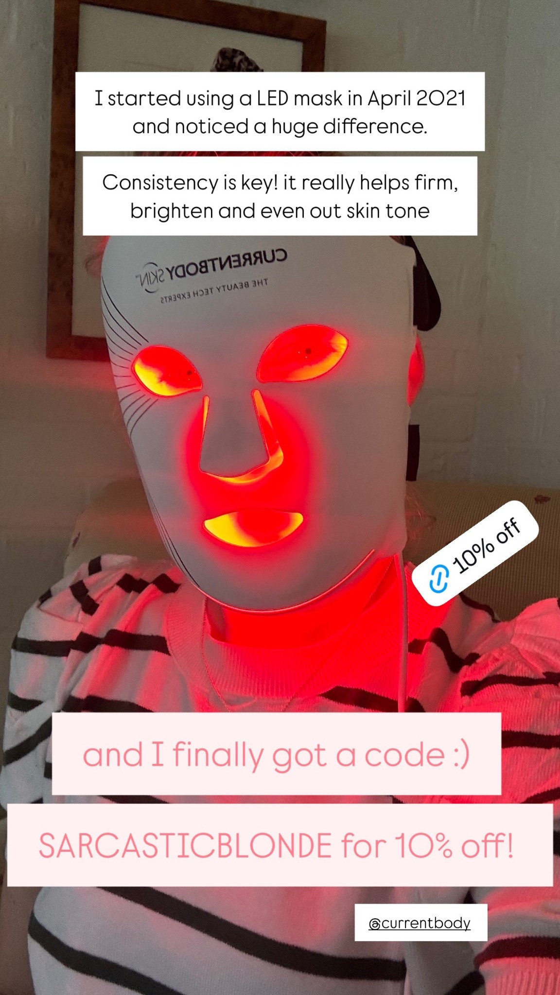 LED masks are a game changer to target skincare issues from fine lines, redness, and breakouts to leave your skin firmer and plumper. I’ve used an LED mask for years and with consistent use a few times a week it will be your favorite item in your beauty arsenal! 
CODE SARCASTICBLONDE for 10% off ! 
@currentbody #currentbody #ad

#LTKBeauty #LTKWatchNow #LTKTravel