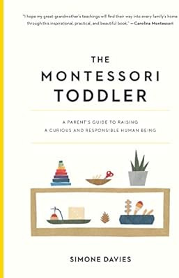 The Montessori Toddler: A Parent's Guide to Raising a Curious and Responsible Human Being | Amazon (US)