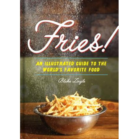 Fries! : An Illustrated Guide to the World's Favorite Food | Walmart (US)