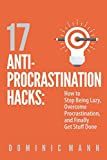 17 Anti-Procrastination Hacks: How to Stop Being Lazy, Overcome Procrastination, and Finally Get ... | Amazon (US)