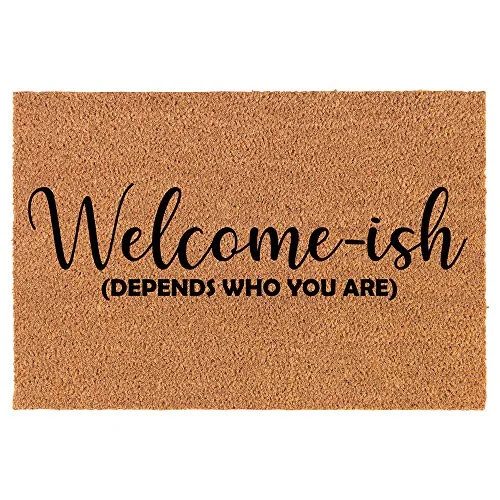 Coir Doormat Front Door Mat New Home Closing Housewarming Gift Welcome-ish Depends Who You are Fu... | Walmart (US)