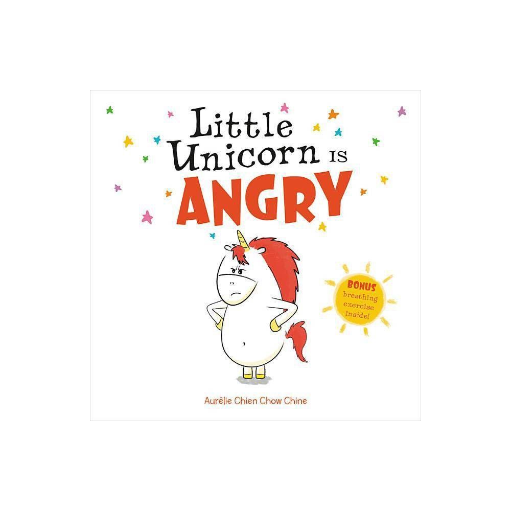 Little Unicorn Is Angry - by Aurélie Chien Chow Chine (Hardcover) | Target