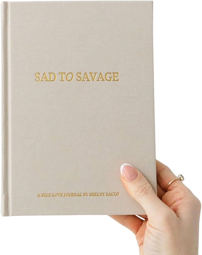 SAD TO SAVAGE A Self-Love Journal by Shelby Sacco - Daily Gratitude and Affirmation Journal with ... | Amazon (US)