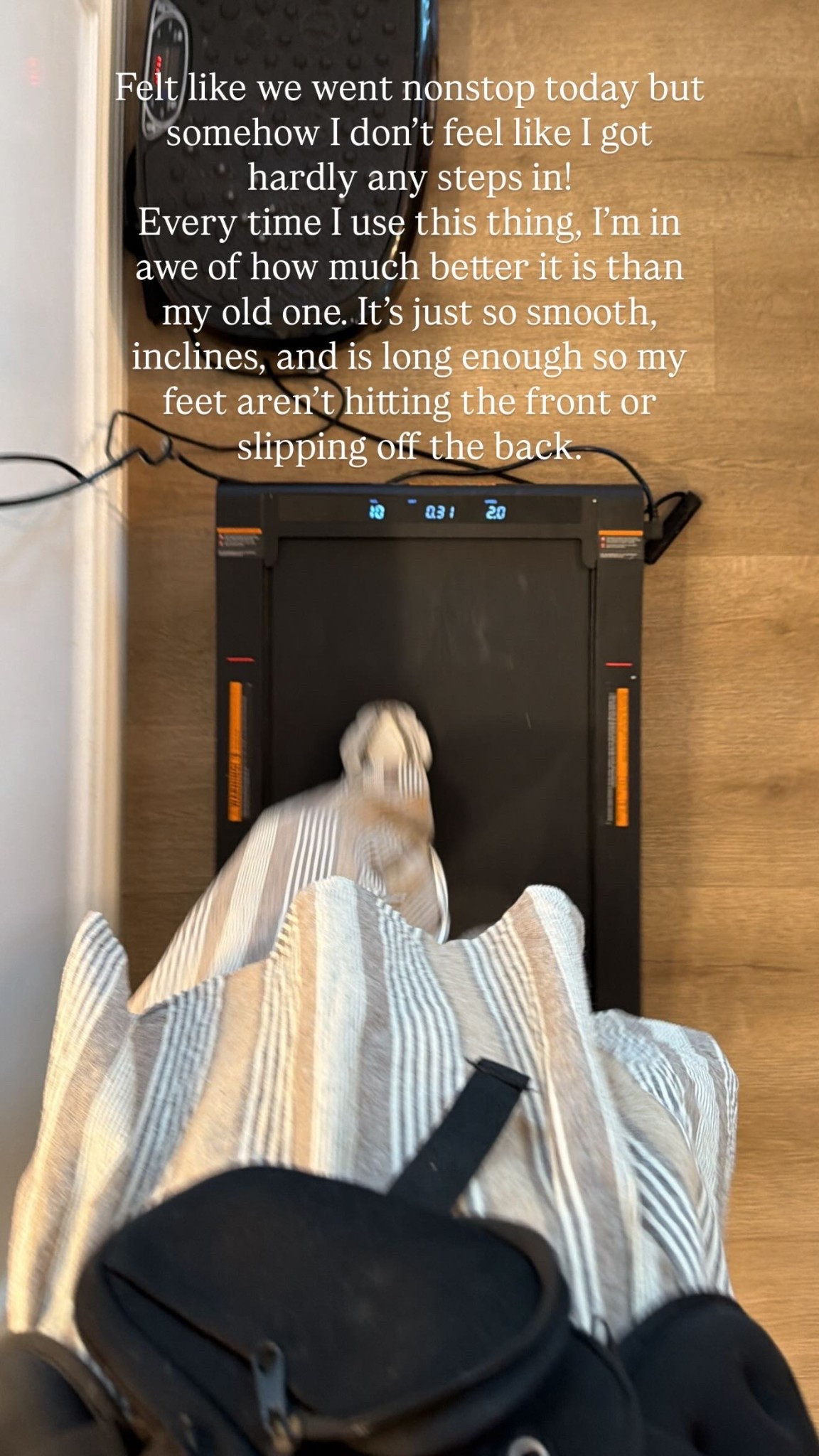 Felt like we went nonstop today but somehow I don’t feel like I got hardly any steps in! 
Every time I use this thing, I’m in awe of how much better it is than my old one. It’s just so smooth, inclines, and is long enough so my feet aren’t hitting the front or slipping off the back.