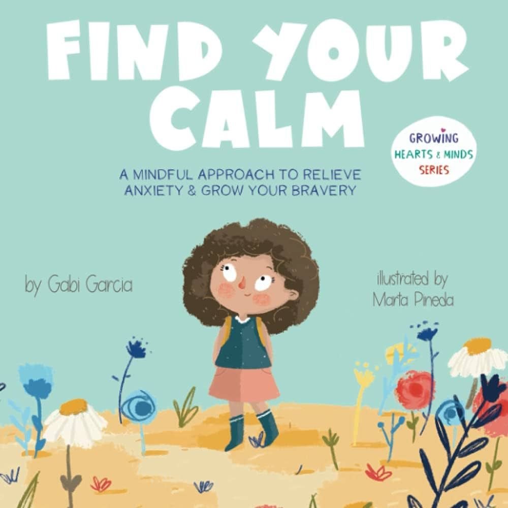 Find Your Calm: A Mindful Approach To Relieve Anxiety And Grow Your Bravery (Growing Heart & Minds) | Amazon (US)