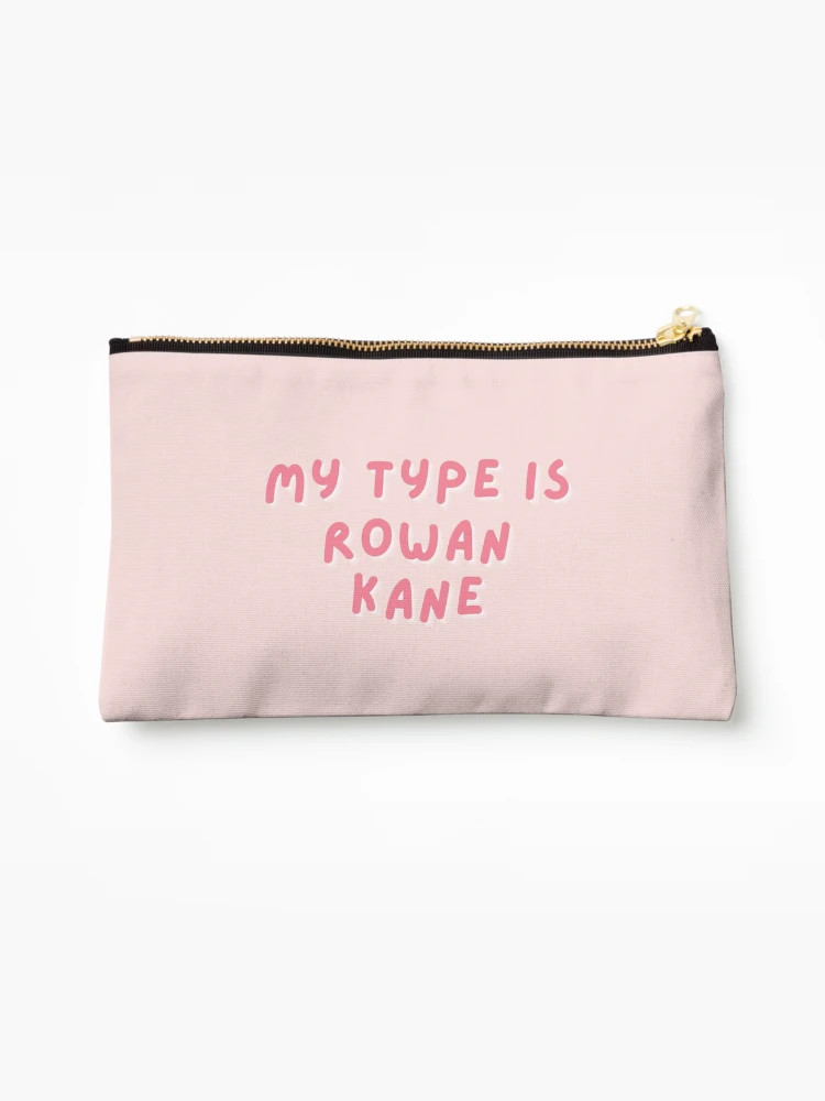 "my type is rowan kane" Zipper Pouch for Sale by MarSujyan | Redbubble (US)