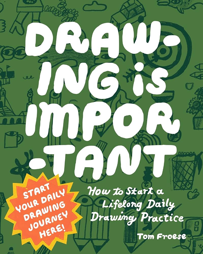 Drawing Is Important: How to Start a Lifelong Daily Drawing Practice - Start Your Daily Drawing J... | Amazon (US)