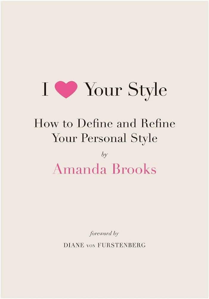 I Love Your Style: How to Define and Refine Your Personal Style | Amazon (US)