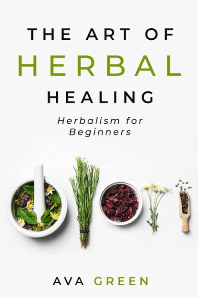 The Art of Herbal Healing: Herbalism for Beginners (Herbology for Beginners) | Amazon (US)